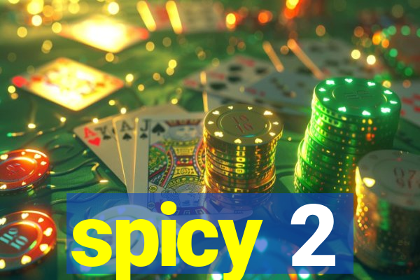 spicy 2
